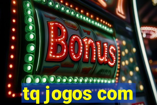 tq jogos com